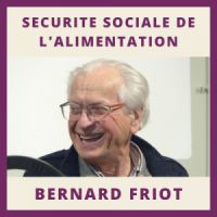 DEBAT Sécurité sociale alimentaire avec Bernard Friot